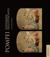 Pompei. Fotografie dell'Ottocento. Ediz. illustrata edito da Bononia University Press