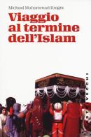 Viaggio al termine dell'Islam di Michael M. Knight edito da Castelvecchi