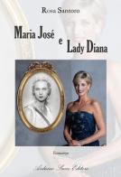 Maria José e Lady Diana di Rosa Santoro edito da Sacco