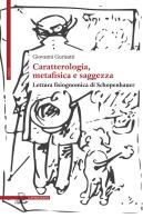 Caratterologia, metafisica e saggezza. Lettura fisiognomica di Schopenhauer di Giovanni Gurisatti edito da Il Poligrafo