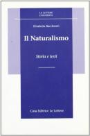 Il naturalismo. Storia e testi di Elisabetta Bacchereti edito da Le Lettere