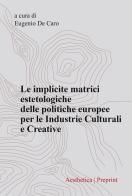 Le implicite matrici estetologiche delle politiche europee per le industrie culturali e creative edito da Aesthetica