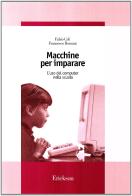 Macchine per imparare. L'uso del computer nella scuola di Fabio Celi, Francesco Romani edito da Centro Studi Erickson