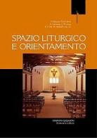 Spazio liturgico e orientamento di Frédéric Debuyst, Paul de Clerck, Albert Gerhards edito da Qiqajon