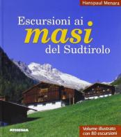 Escursioni ai masi del Sudtirolo di Hanspaul Menara edito da Athesia
