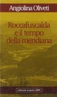 Roccafuscalda e il tempo della meridiana di Angiolina Oliveti edito da Progetto 2000