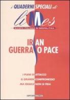 Iran, guerra o pace. I quaderni speciali di Limes. Rivista italiana di geopolitica edito da L'Espresso (Gruppo Editoriale)