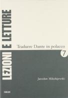 Tradurre Dante in polacco. Testo polacco a fronte di Jaroslaw Mikolajewski edito da Forum Edizioni