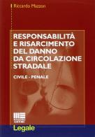 Responsabilità e risarcimento del danno da circolazione stradale di Riccardo Mazzon edito da Maggioli Editore