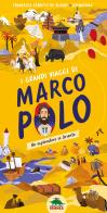 I grandi viaggi di Marco Polo. Un esploratore in Oriente. Ediz. a colori di Francesca Ferretti De Blonay edito da Editoriale Scienza