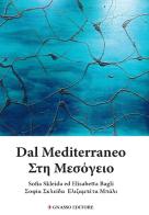 Dal Mediterraneo. Ediz. bilingue di Sofia Skleida, Elisabetta Bagli edito da Pasquale Gnasso Editore