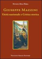 Giuseppe Mazzini. Unità nazionale e critica storica di Nunzio Dell'Erba edito da Vincenzo Grasso Editore