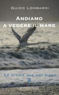Le storie che noi siamo di Guido Lombardi edito da Internòs Edizioni