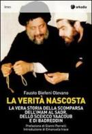La verità nascosta. La vera storia della scomparsa dell'imam Al Sadr, dello sceicco Yaacoub e di Badreddin di Fausto Biefeni Olevano edito da Arkadia