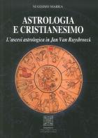 Astrologia e Cristianesimo. L'ascesi astrologica in Jan Van Ruysbroeck di Massimo Marra edito da Simmetria Edizioni