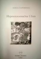 Hypnerotomachia Ulixis di Sonia Caporossi edito da Carteggi Letterari-Le edizioni