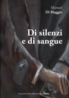 Di silenzi e di sangue di Manuel Di Maggio edito da Maurizio Vetri Editore