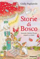 Storie di Bosco. Quando il dottor Pruno imparò a volare vol. 1 di Giulia Pagliarulo edito da De Agostini