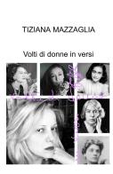 Volti di donne in versi di Tiziana Mazzaglia edito da ilmiolibro self publishing