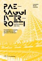 Paesaggi interrotti dall'Occidente alla Cina. Destabilizzare il progetto per affrontare la crisi globale in architettura di Leopoldo Russo Ceccotti edito da LetteraVentidue
