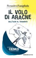 Il volo di Aracne. Dall'alba al tramonto di Pierandrea Fanigliulo edito da Musicaos Editore