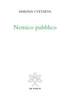 Nemico pubblico di Marina Cvetaeva edito da De Piante Editore
