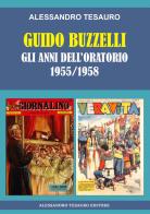 Guido Buzzelli. Gli anni dell'oratorio 1955-1958 di Alessandro Tesauro edito da Ripostes