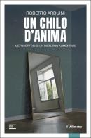 Un chilo d'anima. Metamorfosi di un disturbo alimentare di Roberto Arduini edito da il Millimetro
