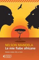 Le mie fiabe africane di Nelson Mandela edito da Feltrinelli