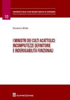 I ministri dei culti acattolici. Incompiutezze definitorie e inderogabilità funzionali di Domenico Bilotti edito da Giuffrè