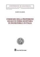 L' esercizio della professione legale in forma societaria in Inghilterra e in Italia di Filippo Palmieri edito da Giuffrè
