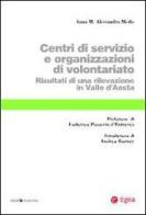Centri di servizio e organizzazioni di volontariato. Risultati di una rilevazione in Valle d'Aosta di Anna M. Alessandra Merlo edito da EGEA