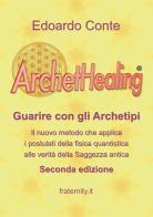 ArchetHealing. Guarire con gli archetipi di Edoardo Conte edito da Youcanprint