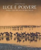 Luce e polvere. Immagini e storie dalle savane dell'Africa Orientale di Federico Veronesi edito da Marsilio
