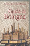 Guida di Bologna. Nuova ediz. di Corrado Ricci, Guido Zucchini edito da Minerva Edizioni (Bologna)