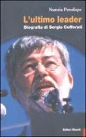 L' ultimo leader. Biografia di Sergio Cofferati di Nunzia Penelope edito da Editori Riuniti