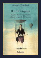 Il re di Girgenti di Andrea Camilleri edito da Sellerio Editore Palermo