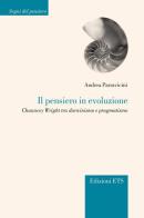 Il pensiero in evoluzione. Chauncey Wright tra darwinismo e pragmatismo di Andrea Parravicini edito da Edizioni ETS