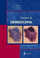 Trattato di dermoscopia di Saturnino Gasparini, G. Luigi Giovene, Giulio Ferranti edito da Springer Verlag