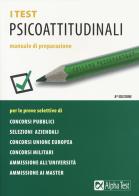 I test psicoattitudinali. Manuale di preparazione di Massimiliano Bianchini, Vincenzo Pavoni, Renato Sironi edito da Alpha Test