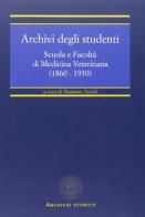Archivio degli studenti. Scuola e Facoltà di medicina veterinaria (1860-1930) edito da CLUEB