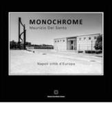 Monochrome. Ediz. illustrata di Maurizio Del Santo edito da Edizioni Scientifiche Italiane