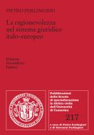 La ragionevolezza nel sistema giuridico italo-europeo di Pietro Perlingieri edito da Edizioni Scientifiche Italiane