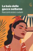La baia delle gocce notturne. Racconti erotici cubani edito da Salento Books