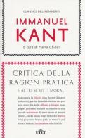 Critica della ragion pratica e altri scritti morali. Con e-book di Immanuel Kant edito da UTET