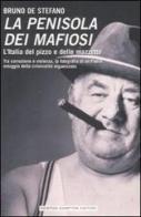 La penisola dei mafiosi. L'Italia del pizzo e delle mazzette. Tra corruzione e violenza, la fotografia di un Paese ostaggio della criminalità organizzata di Bruno De Stefano edito da Newton Compton