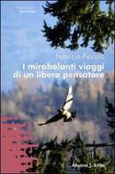 I mirabolanti viaggi di un libero pensatore di Fabrizio Piccolo edito da Gruppo Albatros Il Filo