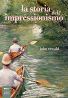 La storia dell'impressionismo di John Rewald edito da Johan & Levi