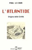 L' Atlantide. Origine delle Civiltà di Paul Le Cour edito da Settimo Sigillo-Europa Lib. Ed