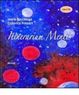 Itinerarium mentis. Con DVD di Mario Bacchiega, Ludovico Polastri edito da BastogiLibri